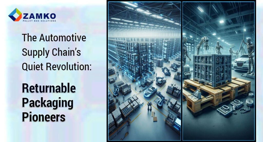 The Automotive Supply Chain’s Revolution: Returnable Packaging Pioneers